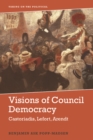 Image for Visions of council democracy: Castoriadis, Lefort, Arendt