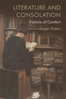 Image for Literature and consolation  : fictions of comfort