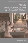 Image for Literary Manuscript Culture in Romantic Britain