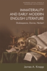 Image for Immateriality and early modern English literature: Shakespeare, Donne, Herbert