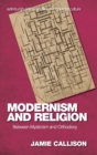 Image for Modernism and religion  : between mysticism and orthodoxy