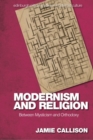 Image for Modernism and religion: between mysticism and orthodoxy