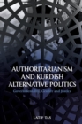 Image for Authoritarianism and Kurdish alternative politics  : governmentality, gender and justice