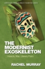 Image for The modernist exoskeleton  : insects, war, literary form
