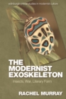 Image for The modernist exoskeleton: insects, war, literary form