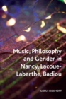 Image for Music, Philosophy and Gender in Nancy, Lacoue-Labarthe, Badiou