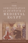 Image for The administration of justice in medieval Egypt  : from the 7th to the 12th century