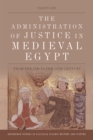 Image for The administration of justice in medieval Egypt: from the seventh to the twelfth century