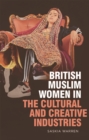Image for British Muslim Women in the Cultural and Creative Industries