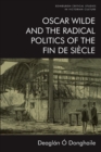 Image for Oscar Wilde and the Radical Politics of the Fin De Siecle