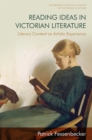 Image for Reading ideas in Victorian literature: literary content as artistic experience