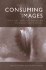Image for Consuming images: film art and the American television commercial