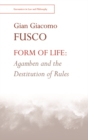Image for Form of life: Agamben and the destruction of rules