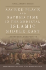 Image for Sacred place and sacred time in the medieval Islamic Middle East  : a historical perspective