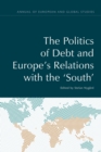 Image for The Politics of Debt and Europe&#39;s Relations with the &#39;South&#39;
