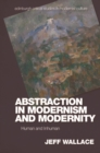 Image for Abstraction in Modernism and Modernity: Human and Inhuman