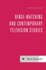 Image for Binge-Watching and Contemporary Television Studies