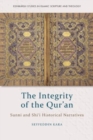 Image for The Integrity of the Qur&#39;an : Sunni and Shi&#39;i Historical Narratives