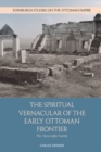 Image for The Spiritual Vernacular of the Early Ottoman Frontier