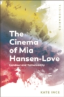 Image for The cinema of Mia Hansen-L²ve  : candour and vulnerability