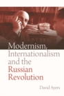 Image for Modernism, Internationalism and the Russian Revolution