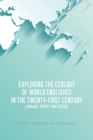 Image for Exploring the ecology of world Englishes in the twenty-first century  : language, society and culture