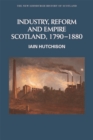 Image for Industry, reform and empire: Scotland, 1790-1880