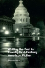 Image for Writing the Past in Twenty-First-Century American Fiction