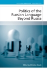 Image for Politics of the Russian Language Beyond Russia