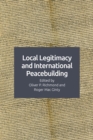 Image for Local legitimacy and international peacebuilding