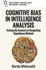 Image for Cognitive bias in intelligence analysis  : testing the analysis of competing hypotheses method