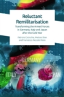Image for Reluctant remilitarisation  : transforming the armed forces in Germany, Italy and Japan after the Cold War