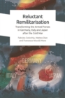 Image for Reluctant Remilitarisation: Transforming the Armed Forces in Germany, Italy and Japan After the Cold War