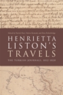 Image for Henrietta Liston&#39;s travels: the Turkish journals, 1812-1820