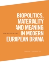 Image for Biopolitics, Materiality and Meaning in Modern European Drama