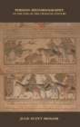 Image for Persian historiography to the end of the Twelfth century