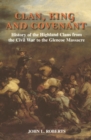 Image for Clan, king and covenant: history of the Highland clans from the Civil War to the Glencoe massacre