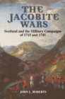 Image for The Jacobite Wars: Scotland and the Military Campaigns of 1715 and 1745