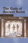 Image for The gods of ancient Rome: religion in everyday life from archaic to imperial times