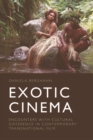 Image for Exotic cinema: encounters with cultural difference in contemporary transnational film