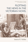 Image for Plotting the news in the Victorian novel