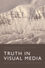 Image for Truth in Visual Media: Aesthetics, Ethics and Politics