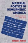 Image for Material poetics in hemispheric America  : words and objects 1950-2010