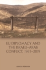 Image for EU Diplomacy and the Israeli-Arab Conflict, 1967-2019