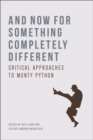 Image for And now for something completely different  : critical approaches to monty python