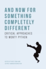 Image for And now for something completely different  : critical approaches to Monty Python