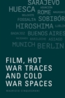 Image for Film, Hot War Traces and Cold War Spaces