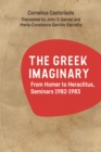 Image for The Greek Imaginary: From Homer to Heraclitus, Seminars 1982-1983