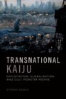 Image for Transnational kaiju  : exploitation, globalisation and cult monster movies