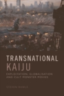 Image for Transnational kaiju  : from strange beasts to legendary monsters